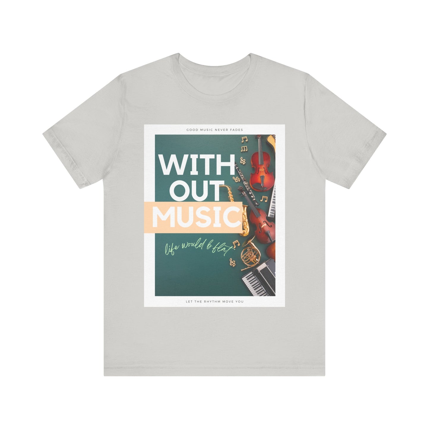 Without Music Life Would b Flat Unisex Jersey Short Sleeve Tee
