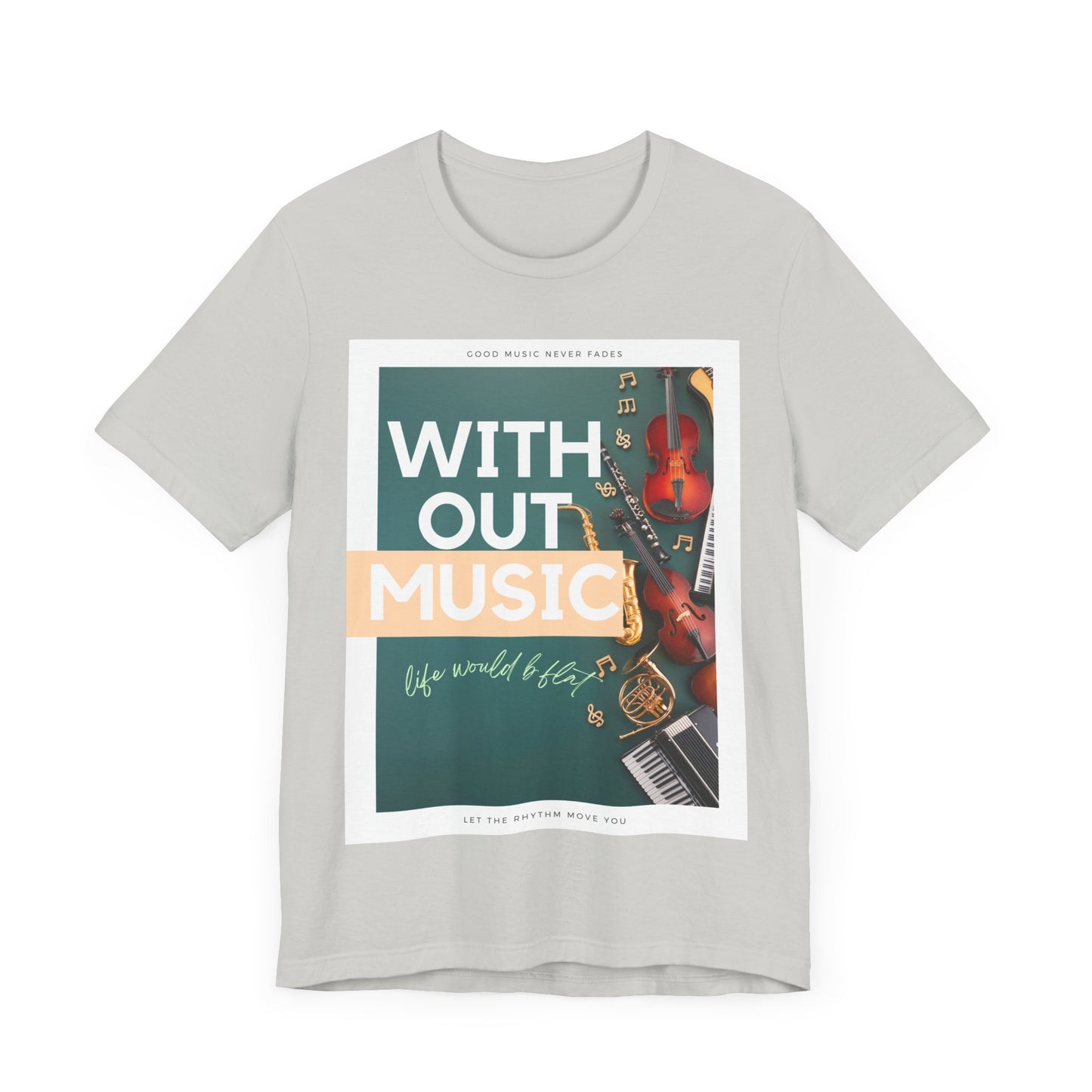Without Music Life Would b Flat Unisex Jersey Short Sleeve Tee