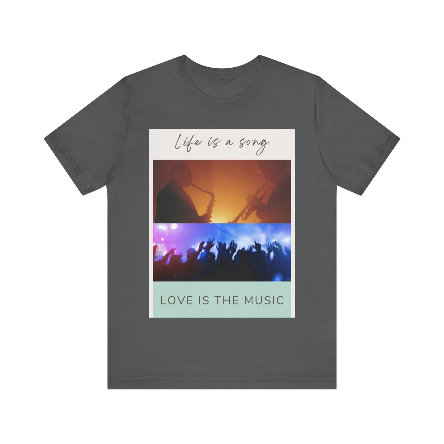 Life Is A Song, Love Is The Music Unisex Jersey Short Sleeve Tee