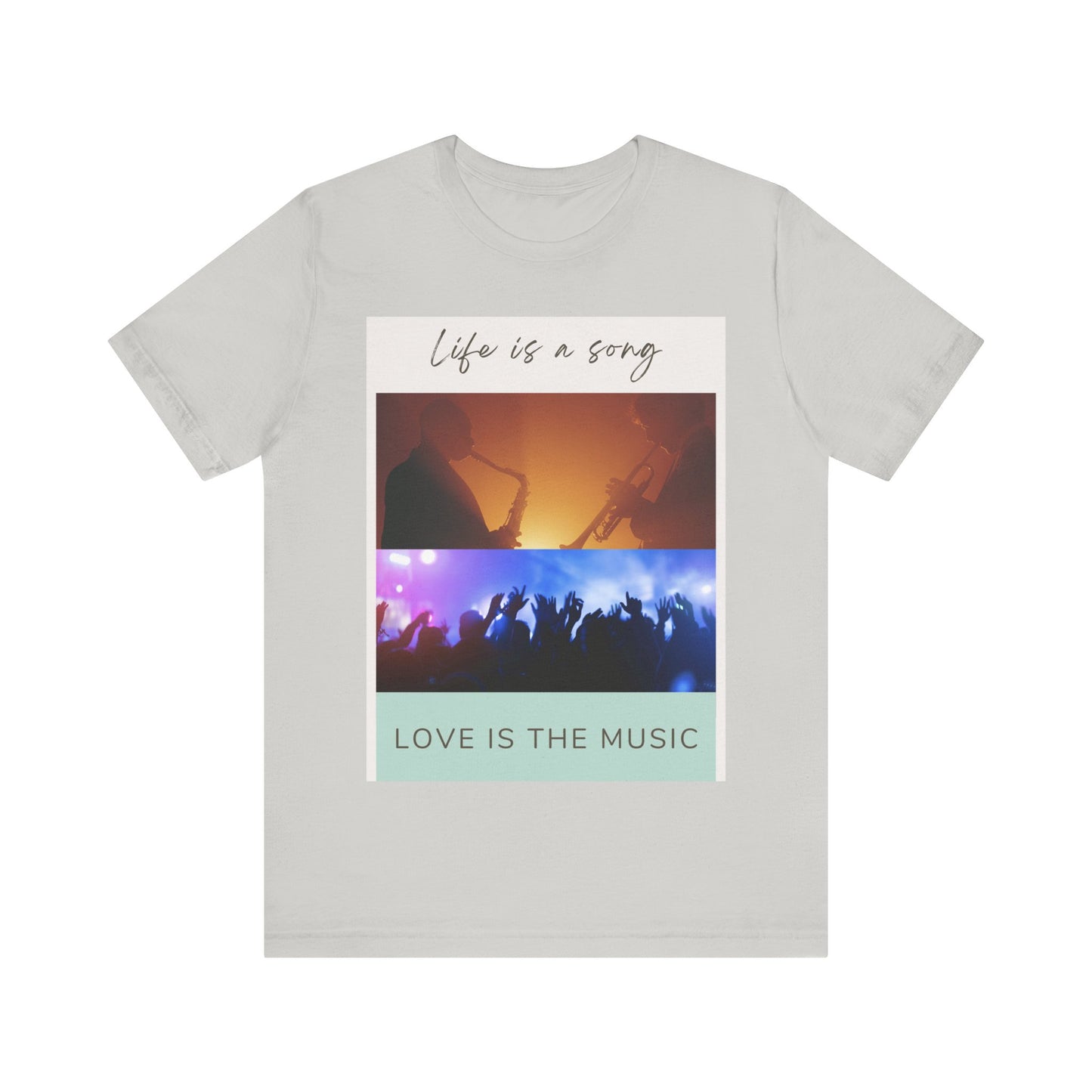 Life Is A Song, Love Is The Music Unisex Jersey Short Sleeve Tee