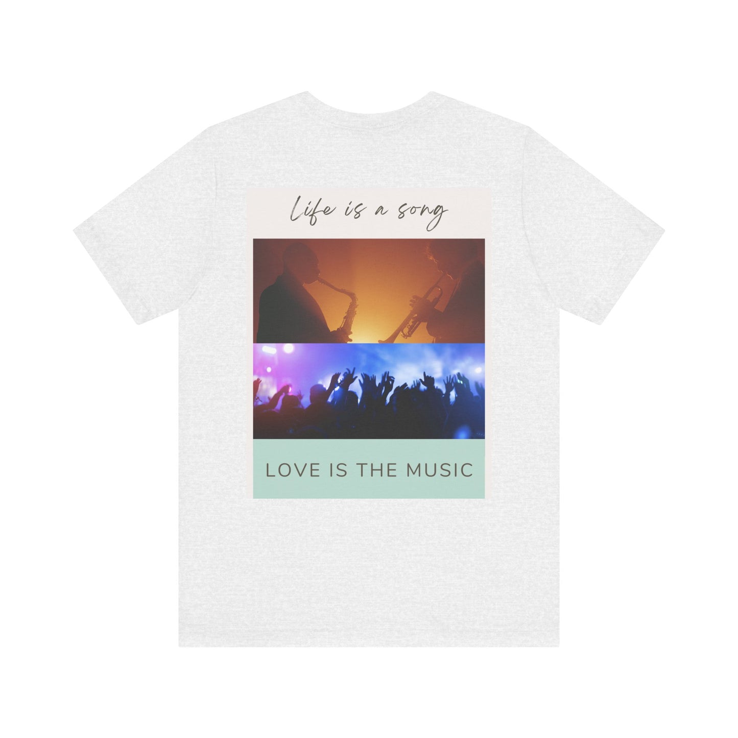 Life Is A Song, Love Is The Music Unisex Jersey Short Sleeve Tee