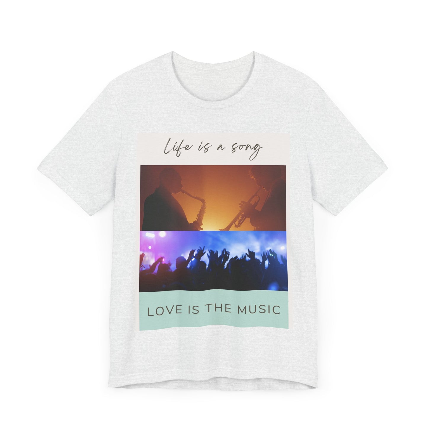 Life Is A Song, Love Is The Music Unisex Jersey Short Sleeve Tee