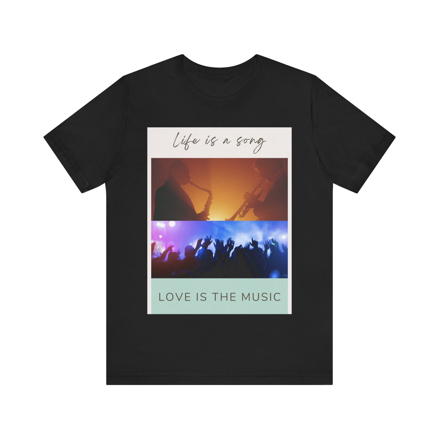 Life Is A Song, Love Is The Music Unisex Jersey Short Sleeve Tee