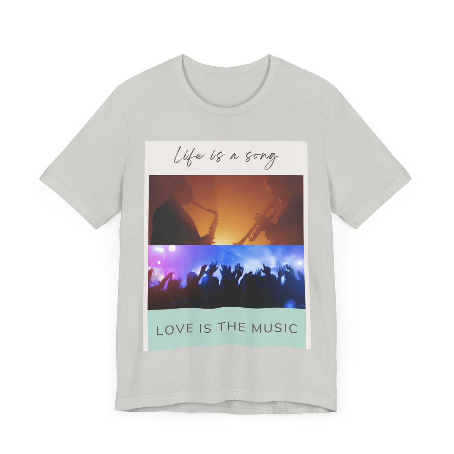 Life Is A Song, Love Is The Music Unisex Jersey Short Sleeve Tee