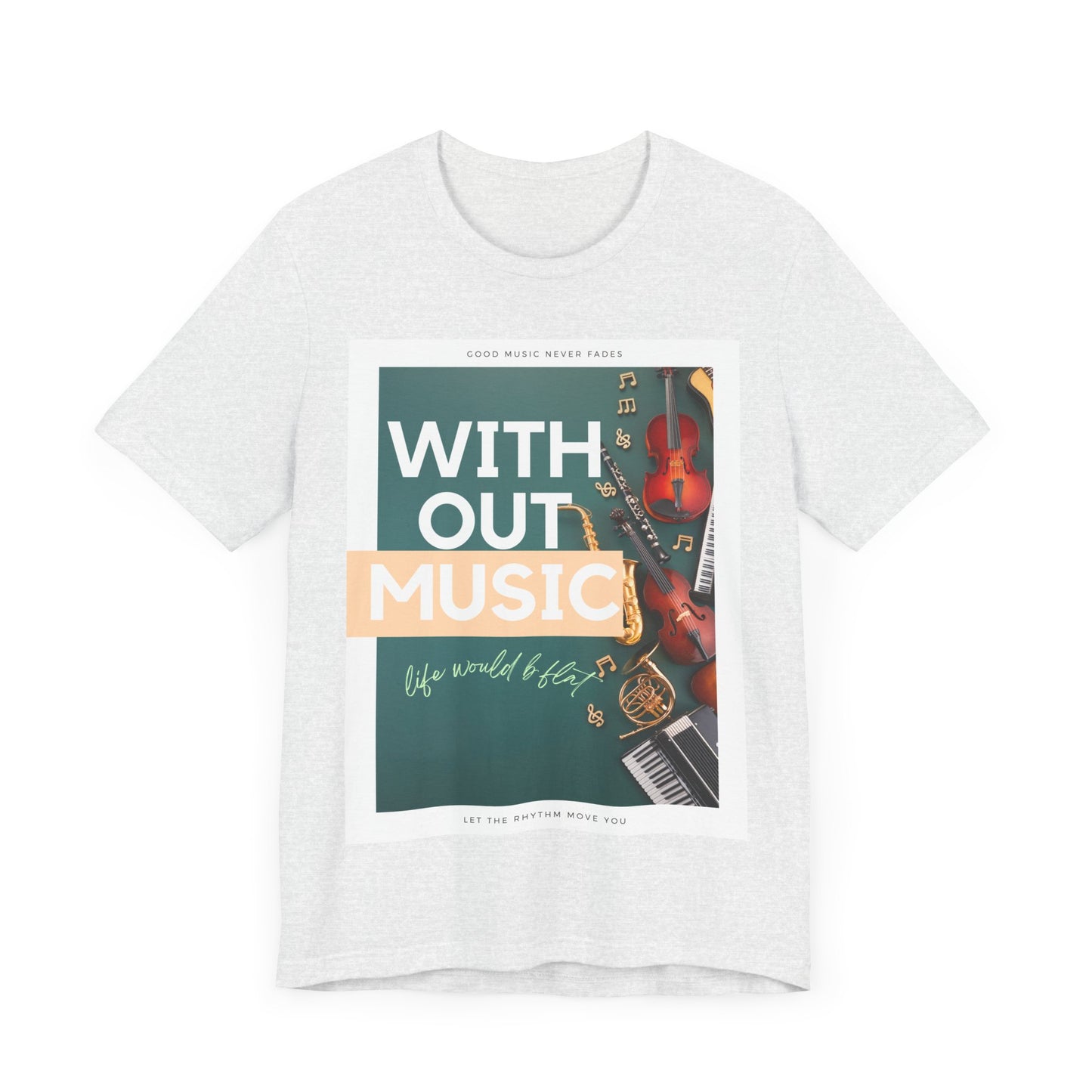 Without Music Life Would b Flat Unisex Jersey Short Sleeve Tee
