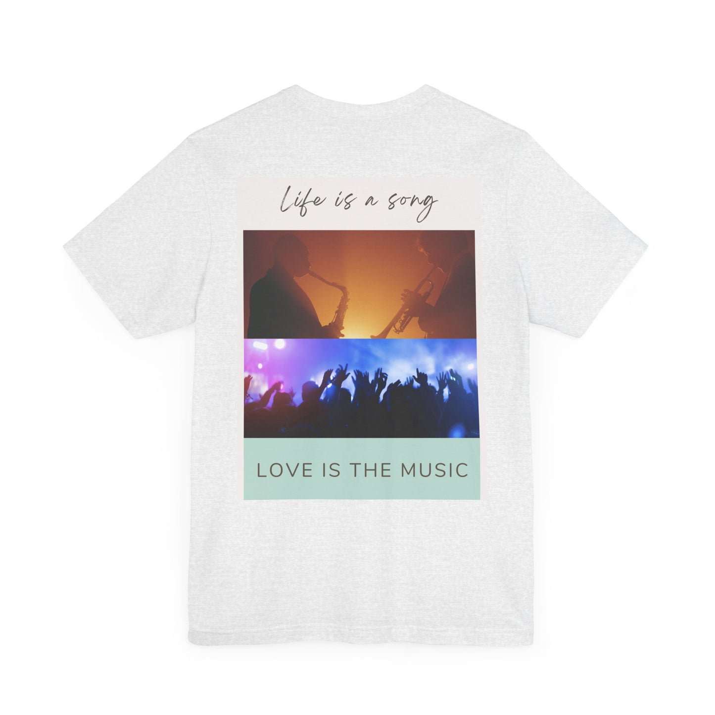 Life Is A Song, Love Is The Music Unisex Jersey Short Sleeve Tee