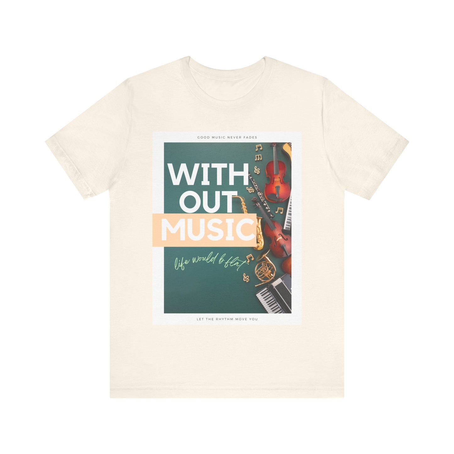 Without Music Life Would b Flat Unisex Jersey Short Sleeve Tee