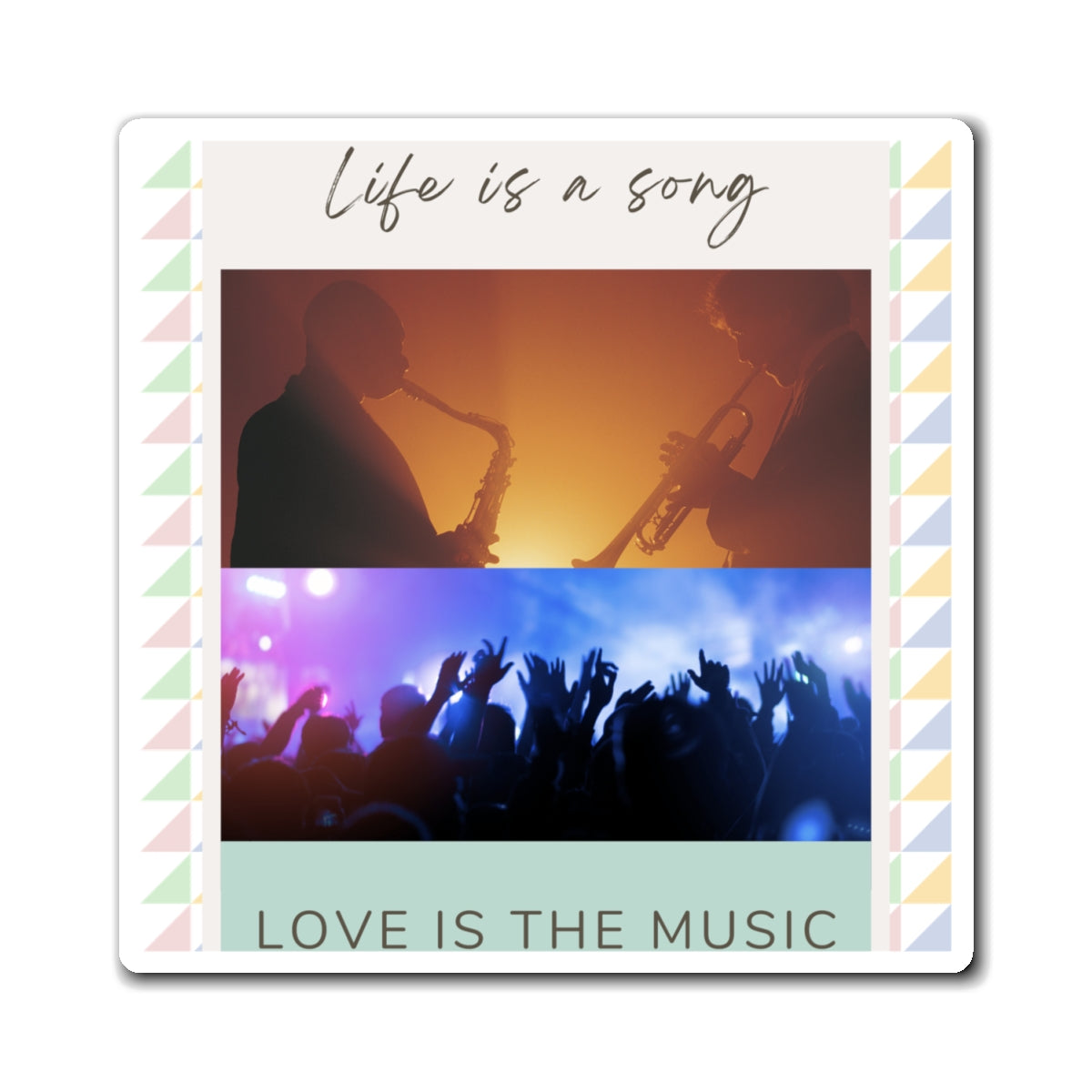 Life is A Song, Love is The Music Magnets