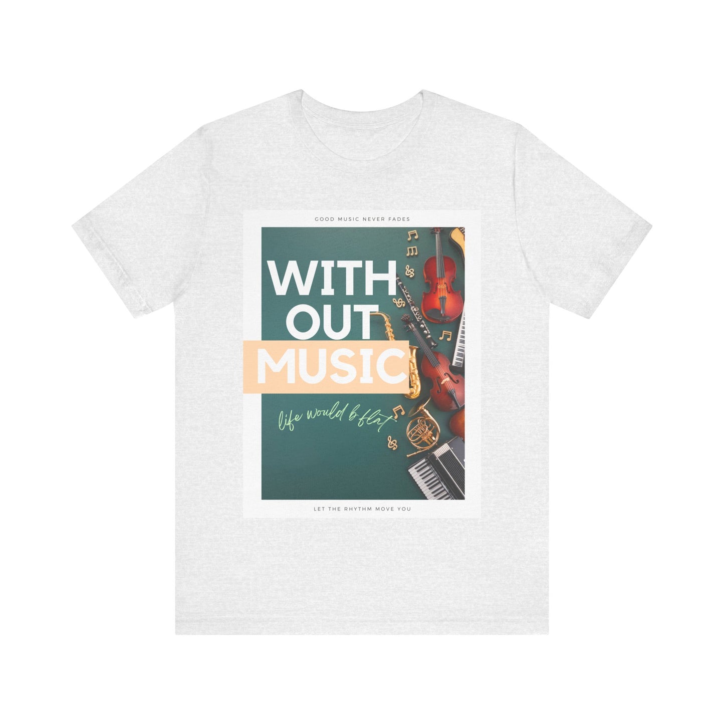Without Music Life Would b Flat Unisex Jersey Short Sleeve Tee