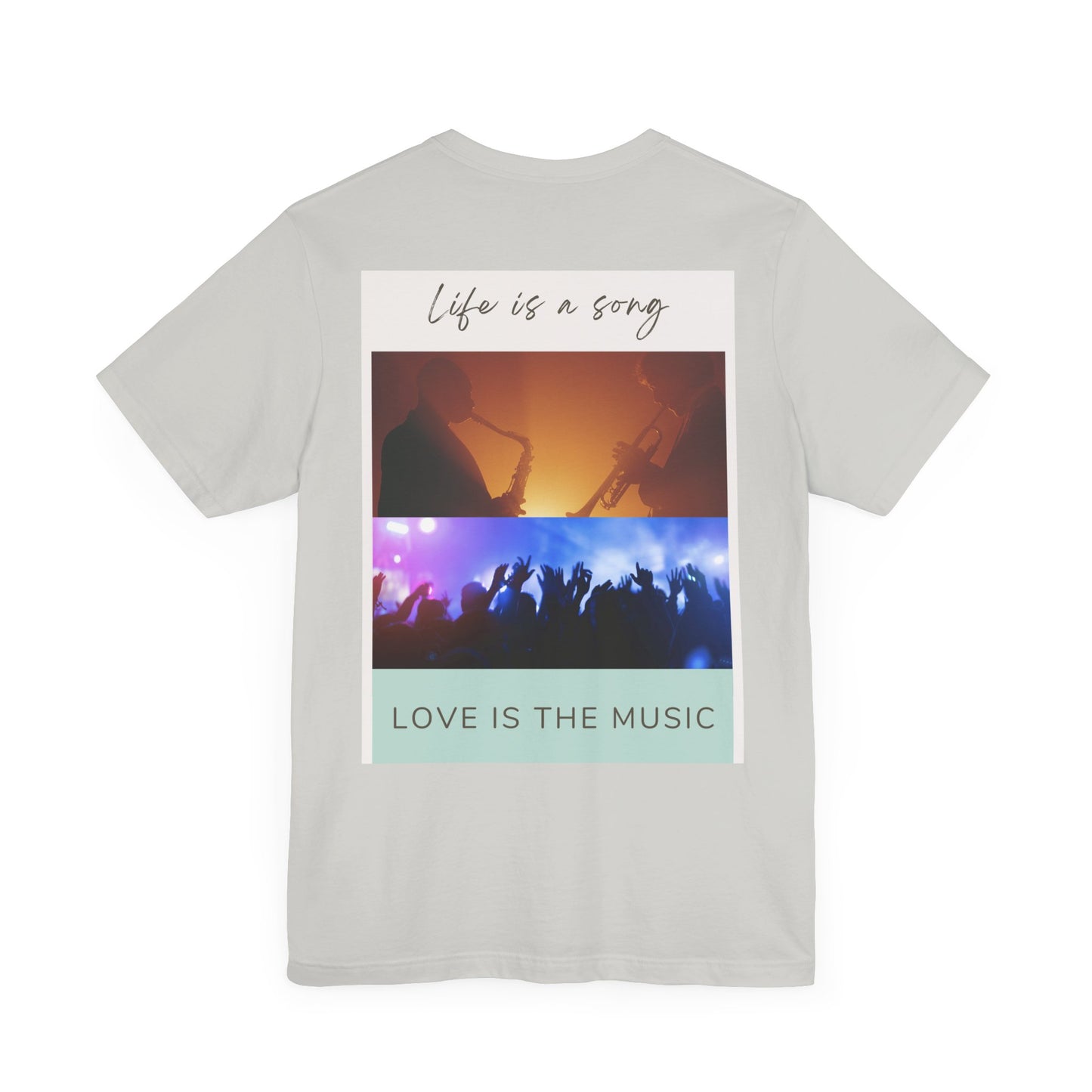 Life Is A Song, Love Is The Music Unisex Jersey Short Sleeve Tee