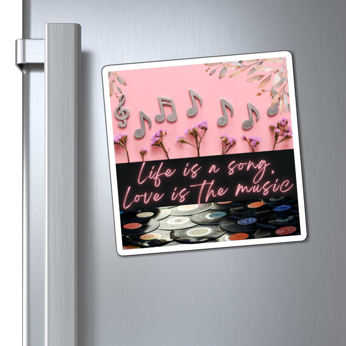 Life Is The Song, Love Is The Music Magnets