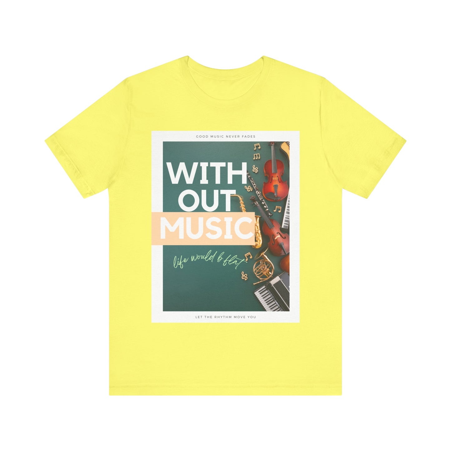 Without Music Life Would b Flat Unisex Jersey Short Sleeve Tee