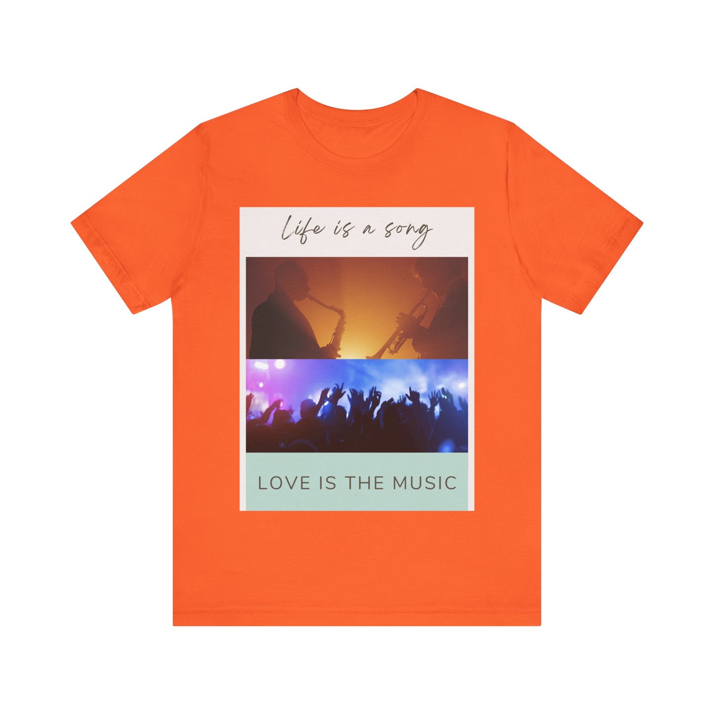 Life Is A Song, Love Is The Music Unisex Jersey Short Sleeve Tee