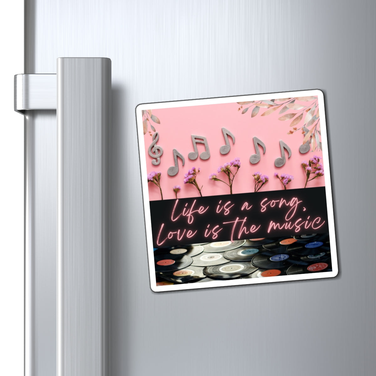 Life Is The Song, Love Is The Music Magnets