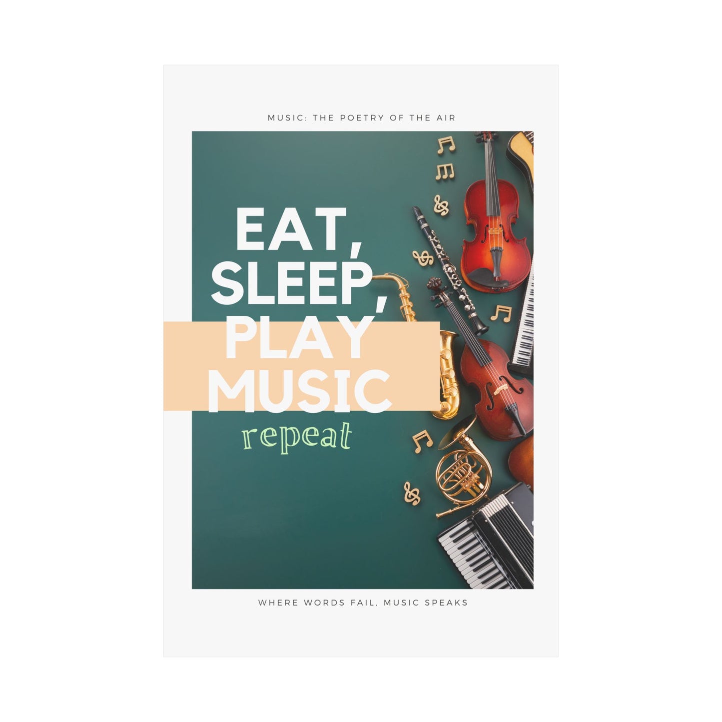 Eat, Sleep, Play Music, Repeat Matte Vertical Posters