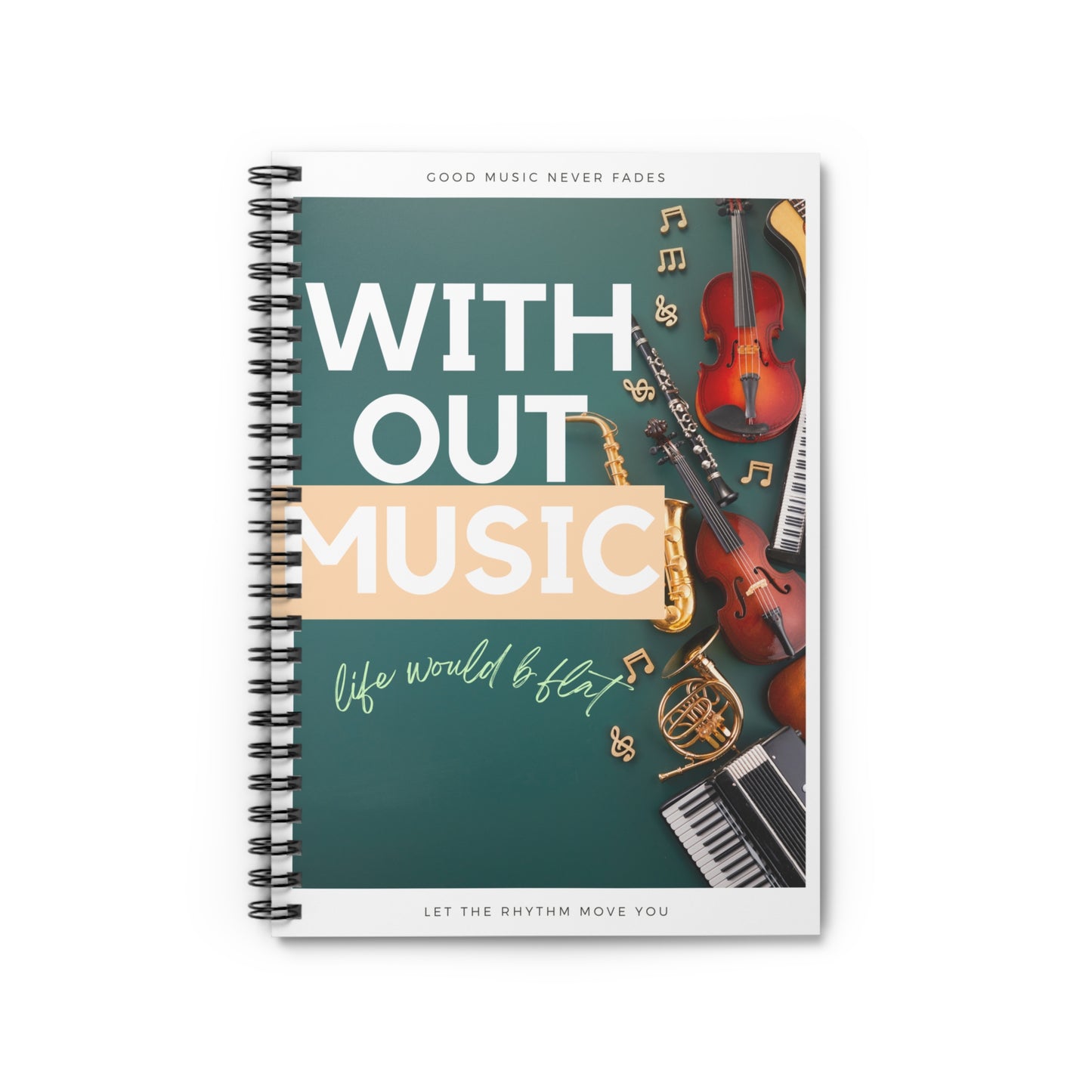 Without Music Life Would b Flat Spiral Songwriting Notebook - Ruled Line