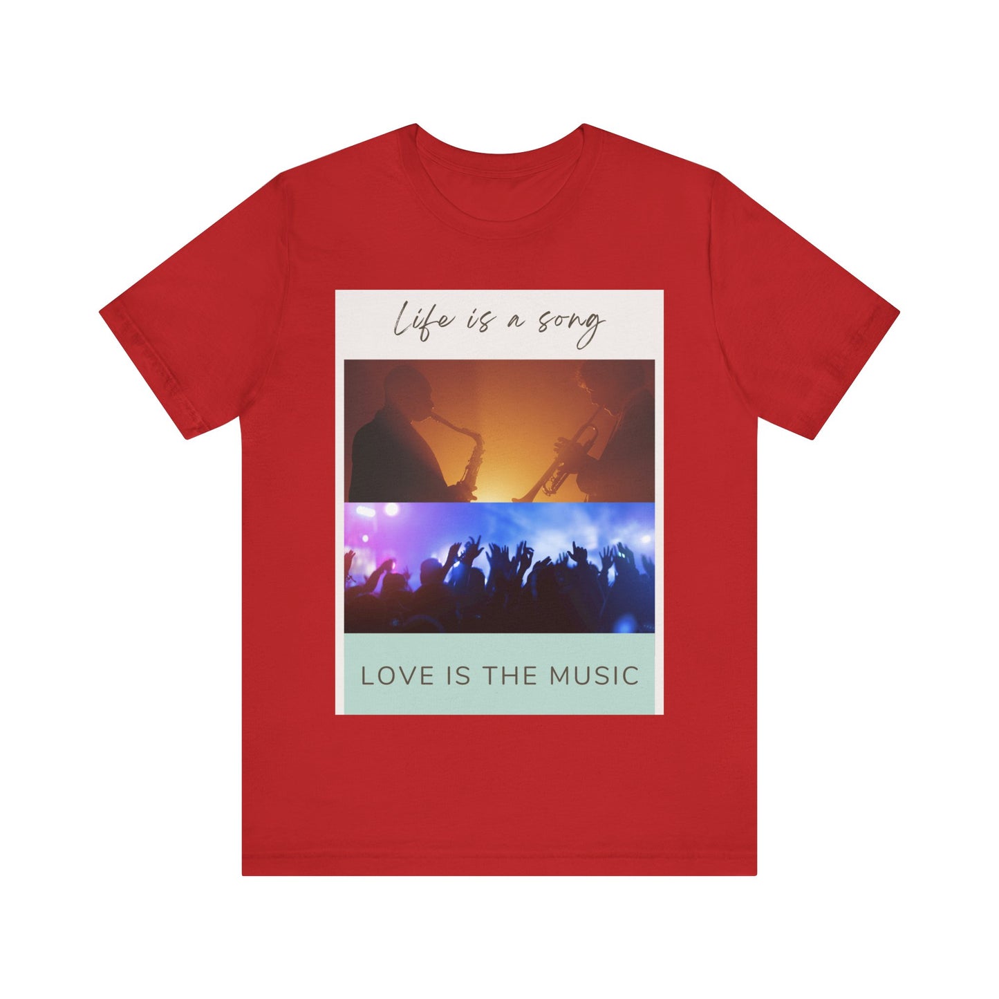 Life Is A Song, Love Is The Music Unisex Jersey Short Sleeve Tee