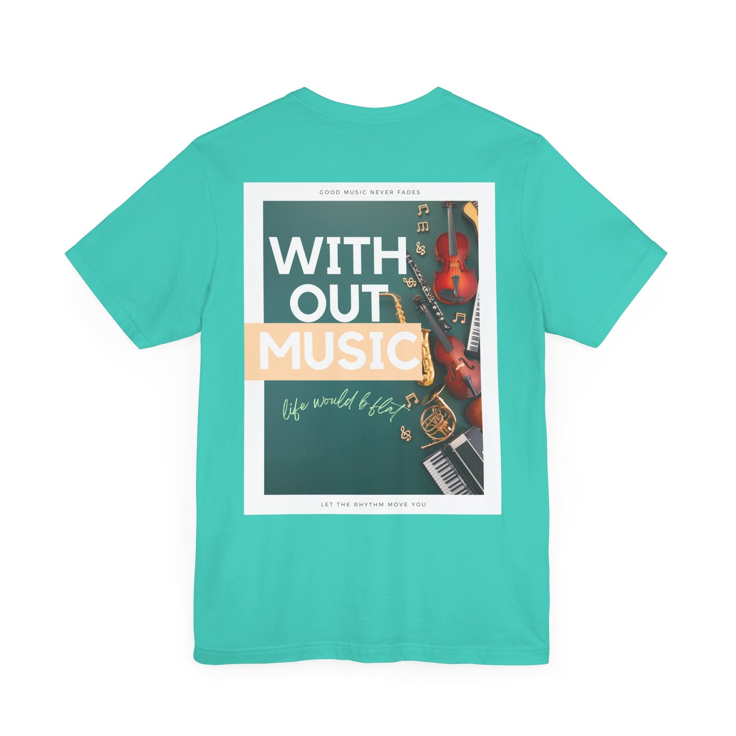 Without Music Life Would b Flat Unisex Jersey Short Sleeve Tee