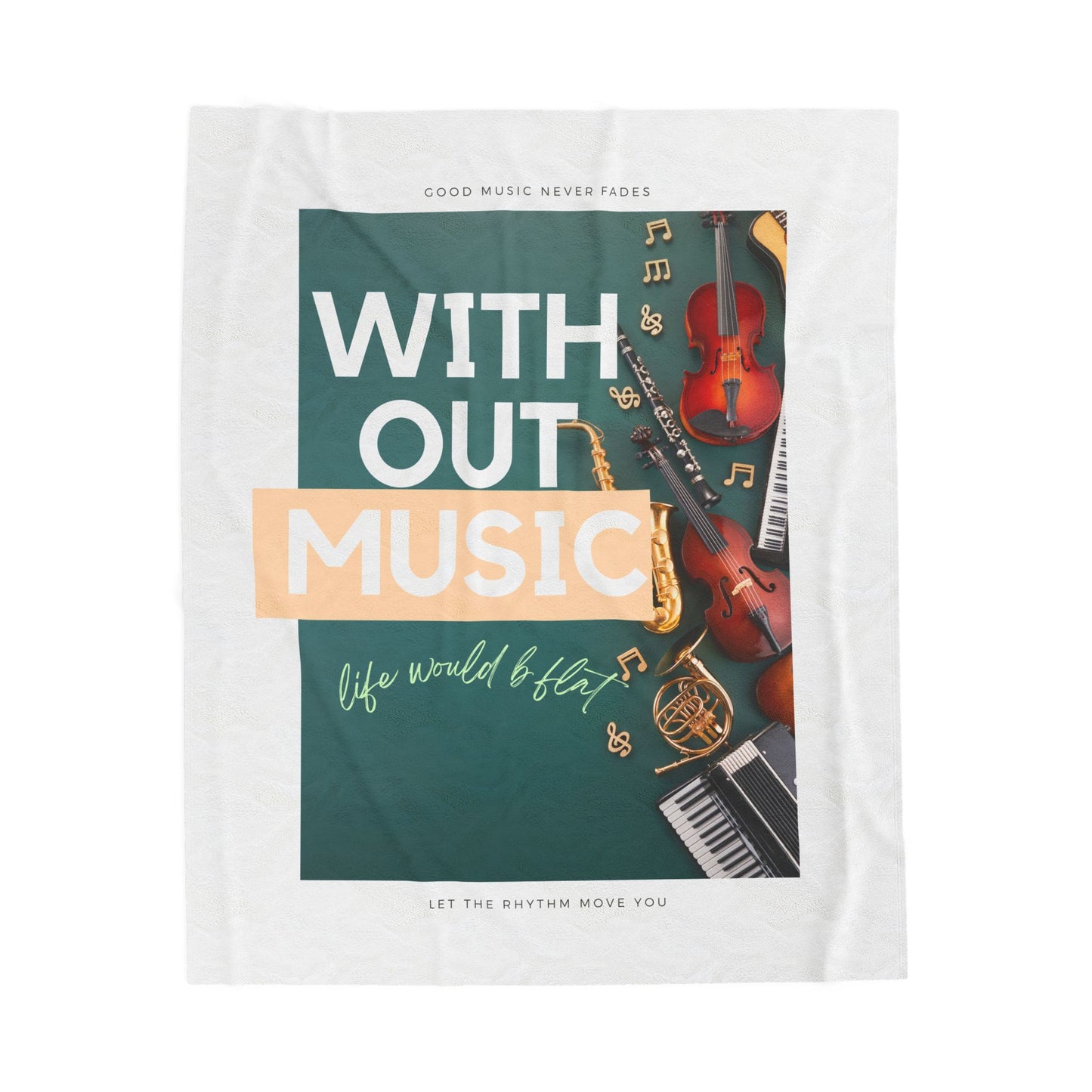 Without Music Life Would b Flat Velveteen Plush Blanket