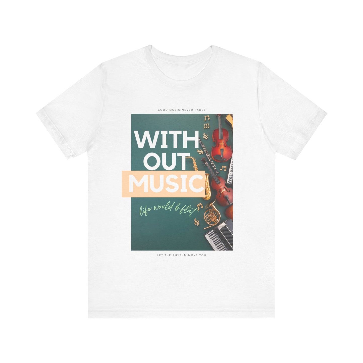 Without Music Life Would b Flat Unisex Jersey Short Sleeve Tee