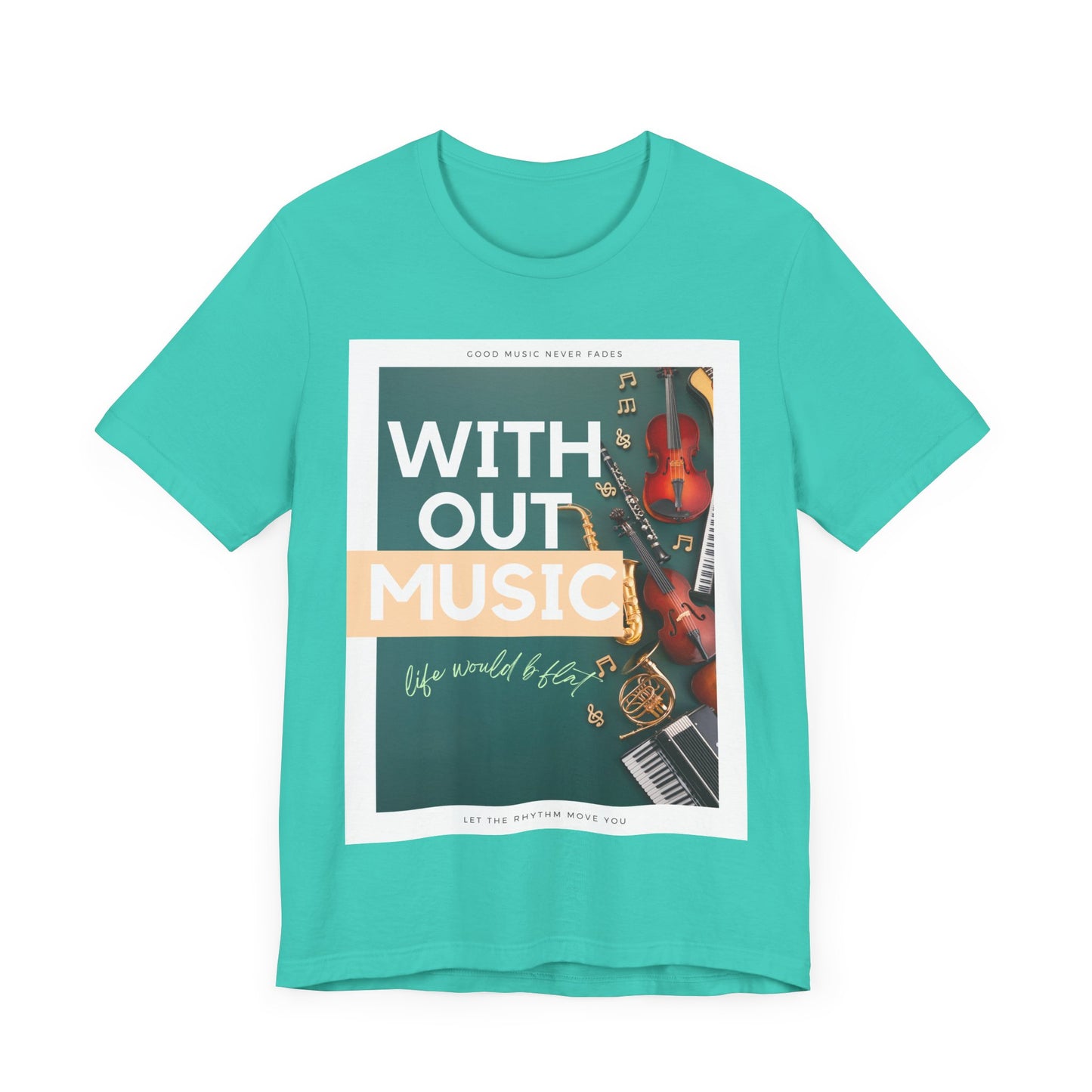 Without Music Life Would b Flat Unisex Jersey Short Sleeve Tee