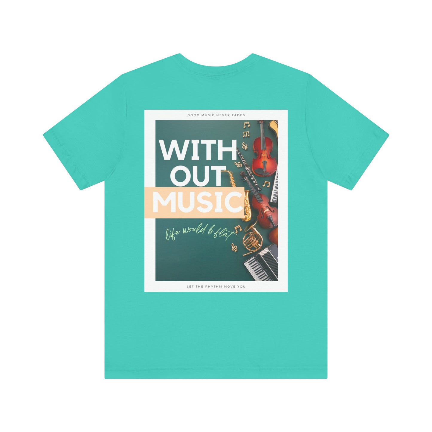 Without Music Life Would b Flat Unisex Jersey Short Sleeve Tee