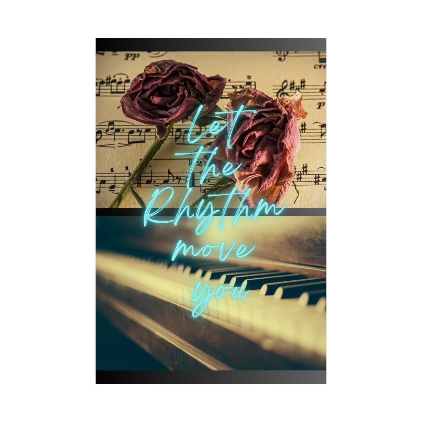 Let The Rhythm Move You Matte Vertical Posters