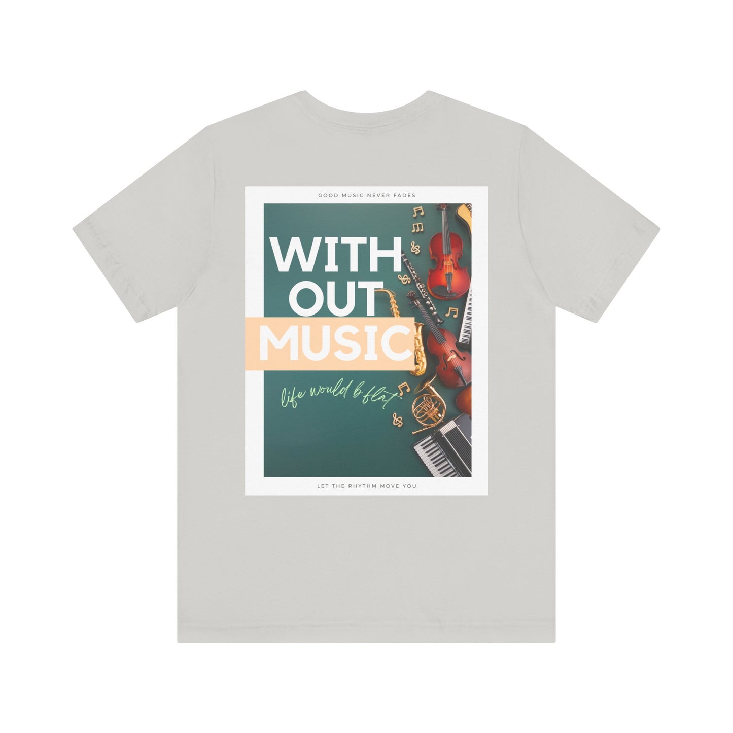 Without Music Life Would b Flat Unisex Jersey Short Sleeve Tee